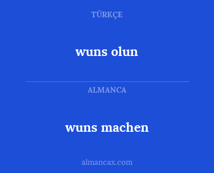 wuns olun - wuns machen