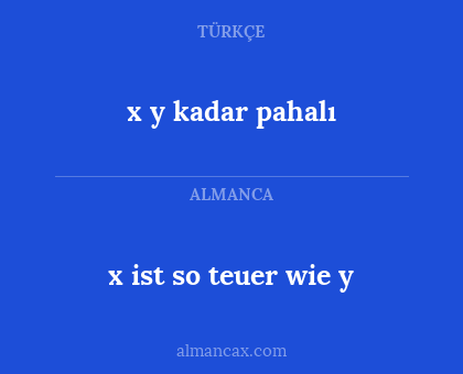 x y kadar pahalı - x ist so teuer wie y