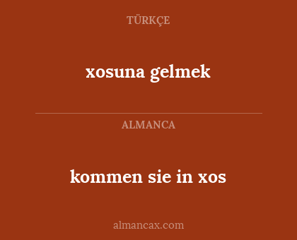 kommen sie in xos - xosuna gelmek