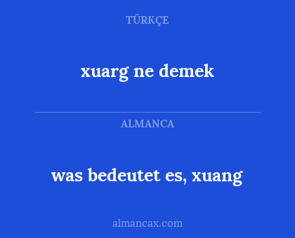xuarg ne demek - was bedeutet es, xuang