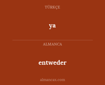 ya - entweder