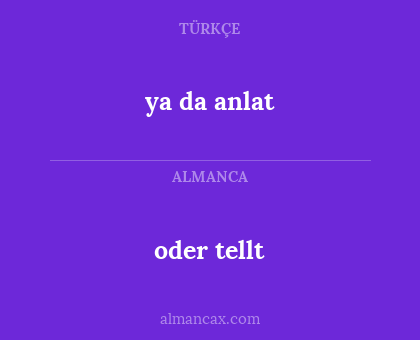 ya da anlat - oder tellt