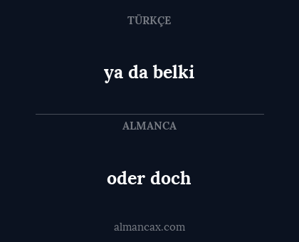 oder doch - ya da belki