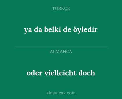 oder vielleicht doch - ya da belki de öyledir