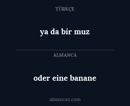 ya da bir muz - oder eine banane
