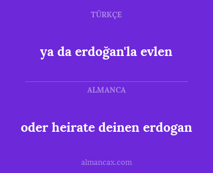 ya da erdoğan'la evlen - oder heirate deinen erdogan