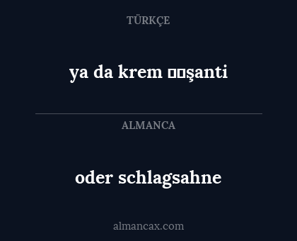 oder schlagsahne - ya da krem şanti
