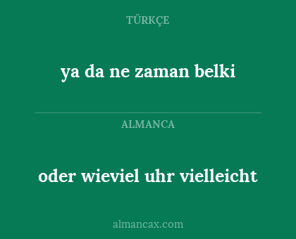 ya da ne zaman belki - oder wieviel uhr vielleicht