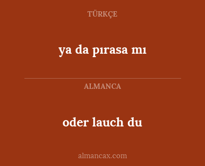 ya da pırasa mı - oder lauch du
