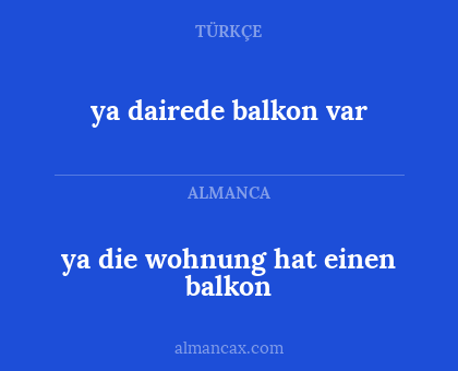 ya dairede balkon var - ya die wohnung hat einen balkon