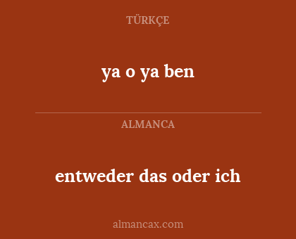 ya o ya ben - entweder das oder ich
