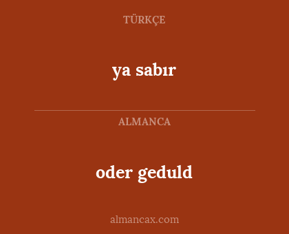 ya sabır - oder geduld