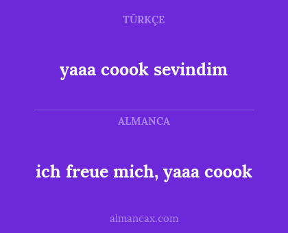 ich freue mich, yaaa coook - yaaa coook sevindim