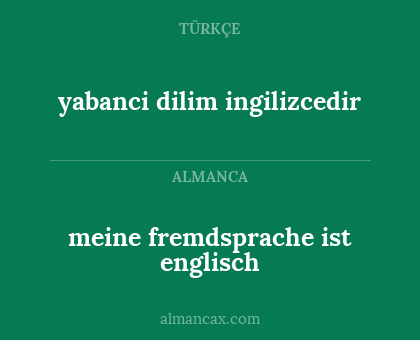 yabanci dilim ingilizcedir - meine fremdsprache ist englisch