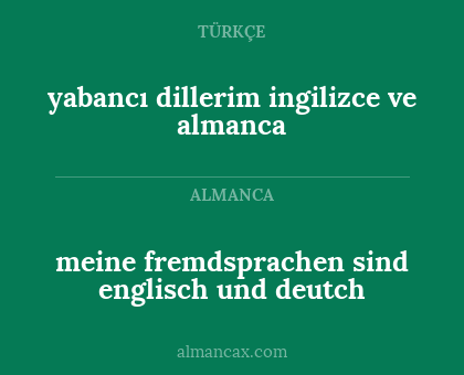 yabancı dillerim ingilizce ve almanca - meine fremdsprachen sind englisch und deutch