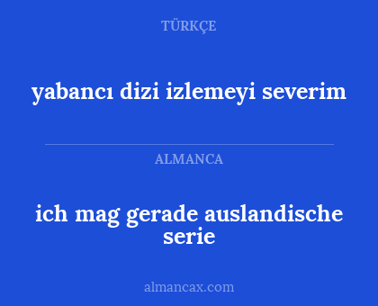 yabancı dizi izlemeyi severim - ich mag gerade auslandische serie