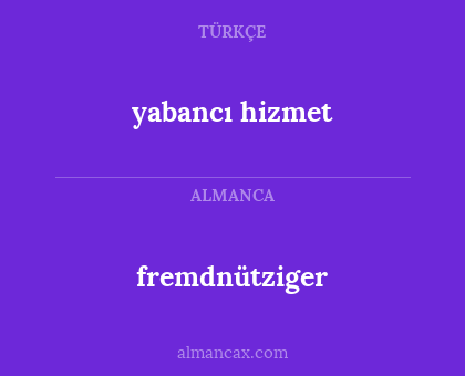 fremdnütziger - yabancı hizmet