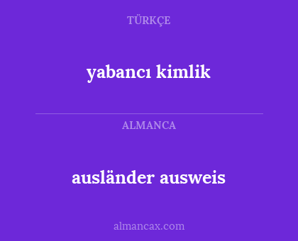 ausländer ausweis - yabancı kimlik