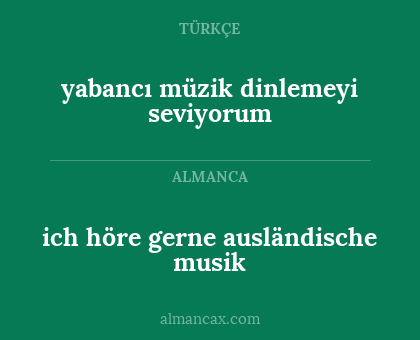 yabancı müzik dinlemeyi seviyorum - ich höre gerne ausländische musik