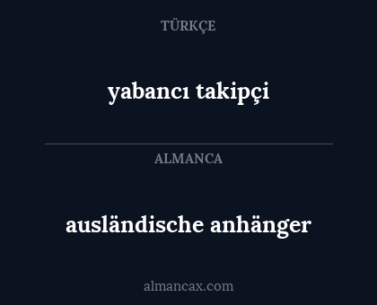 ausländische anhänger - yabancı takipçi