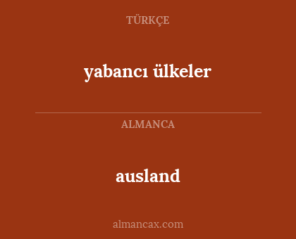 ausland - yabancı ülkeler