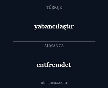 entfremdet - yabancılaştır
