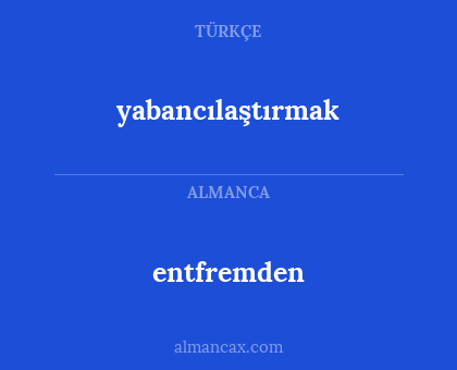 entfremden - yabancılaştırmak