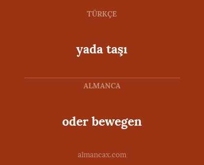 oder bewegen - yada taşı