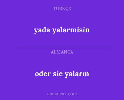 oder sie yalarm - yada yalarmisin