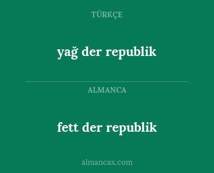 fett der republik - yağ der republik