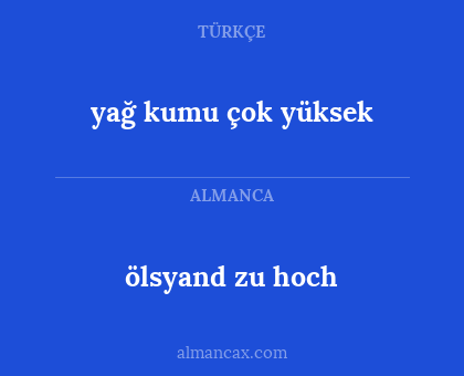 yağ kumu çok yüksek - ölsyand zu hoch