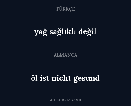 öl ist nicht gesund - yağ sağlıklı değil
