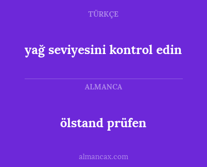 ölstand prüfen - yağ seviyesini kontrol edin