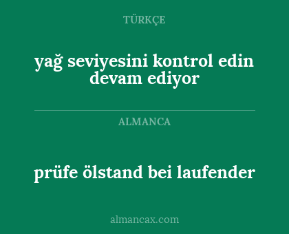 yağ seviyesini kontrol edin devam ediyor - prüfe ölstand bei laufender