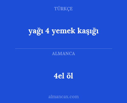 4el öl - yağı 4 yemek kaşığı