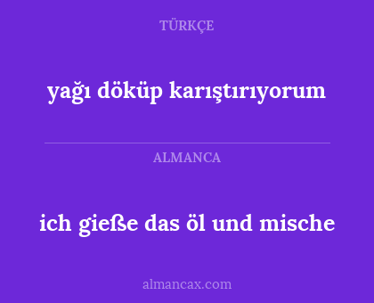 yağı döküp karıştırıyorum - ich gieße das öl und mische