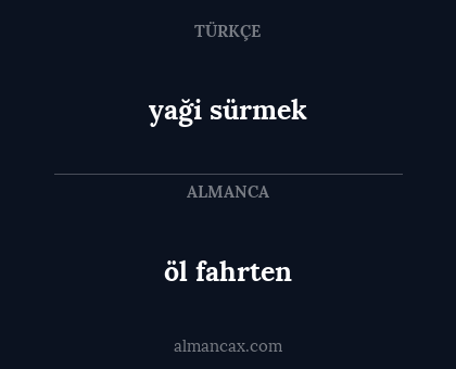 yaği sürmek - öl fahrten