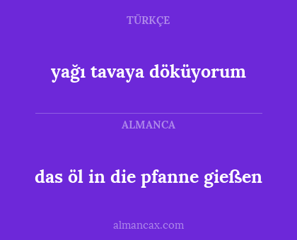 yağı tavaya döküyorum - das öl in die pfanne gießen