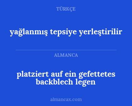 platziert auf ein gefettetes backblech legen - yağlanmış tepsiye yerleştirilir
