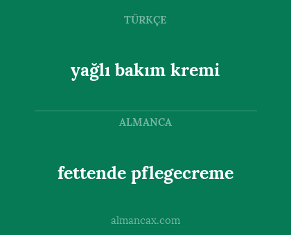 yağlı bakım kremi - fettende pflegecreme