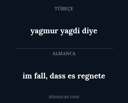 im fall, dass es regnete - yagmur yagdi diye