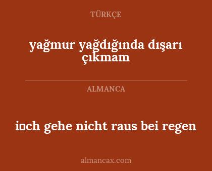 i̇ch gehe nicht raus bei regen - yağmur yağdığında dışarı çıkmam