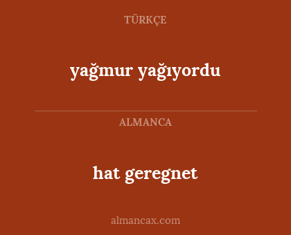 yağmur yağıyordu - hat geregnet