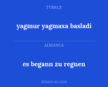 es begann zu regnen - yagmur yagmaxa basladi
