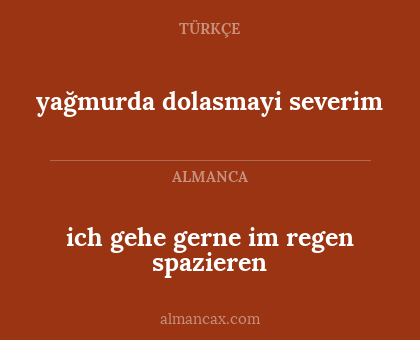 yağmurda dolasmayi severim - ich gehe gerne im regen spazieren