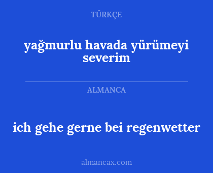ich gehe gerne bei regenwetter - yağmurlu havada yürümeyi severim
