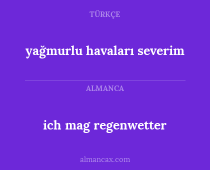yağmurlu havaları severim - ich mag regenwetter