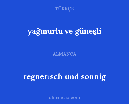 yağmurlu ve güneşli - regnerisch und sonnig