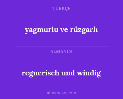 regnerisch und windig - yagmurlu ve rüzgarlı