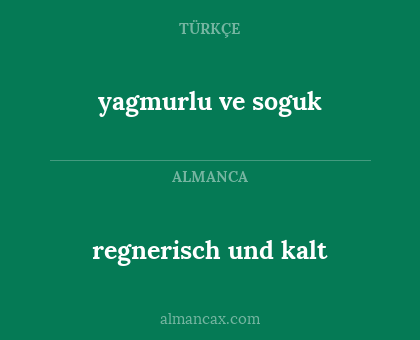 yagmurlu ve soguk - regnerisch und kalt